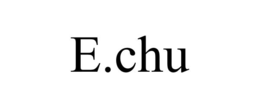 E.CHU trademark