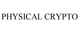 PHYSICAL CRYPTO trademark