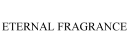 ETERNAL FRAGRANCE trademark
