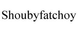 SHOUBYFATCHOY trademark