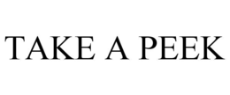 TAKE A PEEK trademark