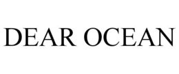 DEAR OCEAN trademark