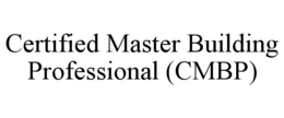 CERTIFIED MASTER BUILDING PROFESSIONAL (CMBP) trademark