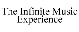 THE INFINITE MUSIC EXPERIENCE trademark