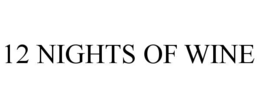 12 NIGHTS OF WINE trademark
