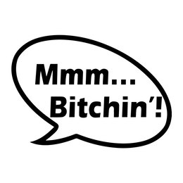MMM... BITCHIN'! trademark