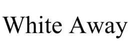 WHITE AWAY trademark