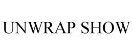 UNWRAP SHOW trademark
