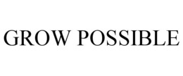 GROW POSSIBLE trademark