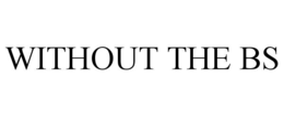 WITHOUT THE BS trademark