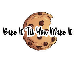 BAKE IT 'TIL YOU MAKE IT trademark