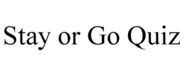 STAY OR GO QUIZ trademark