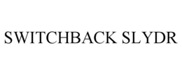 SWITCHBACK SLYDR trademark