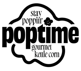 STAY POPPIN' POPTIME GOURMET KETTLE CORN trademark