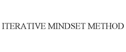 ITERATIVE MINDSET METHOD trademark