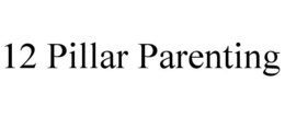 12 PILLAR PARENTING trademark
