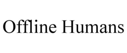 OFFLINE HUMANS trademark