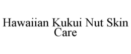 HAWAIIAN KUKUI NUT SKIN CARE trademark