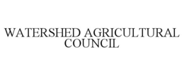 WATERSHED AGRICULTURAL COUNCIL trademark
