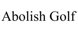 ABOLISH GOLF trademark