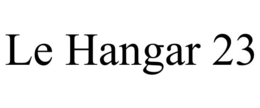 LE HANGAR 23 trademark