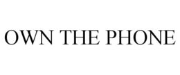 OWN THE PHONE trademark
