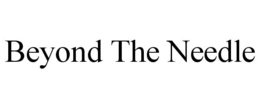 BEYOND THE NEEDLE trademark