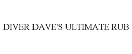 DIVER DAVE'S ULTIMATE RUB trademark