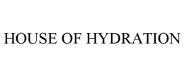 HOUSE OF HYDRATION trademark