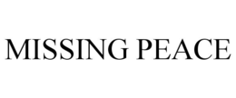 MISSING PEACE trademark