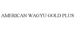 AMERICAN WAGYU GOLD PLUS trademark