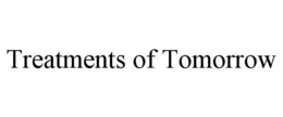TREATMENTS OF TOMORROW trademark