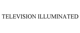TELEVISION ILLUMINATED trademark