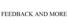 FEEDBACK AND MORE trademark