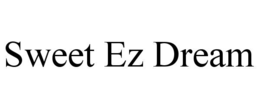 SWEET EZ DREAM trademark