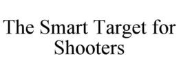 THE SMART TARGET FOR SHOOTERS trademark