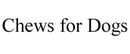 CHEWS FOR DOGS trademark