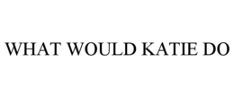 WHAT WOULD KATIE DO trademark