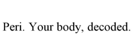 PERI. YOUR BODY, DECODED. trademark