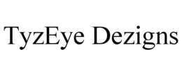 TYZEYE DEZIGNS trademark