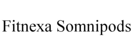 FITNEXA SOMNIPODS trademark