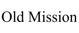 OLD MISSION trademark
