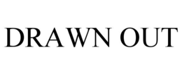 DRAWN OUT trademark