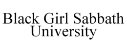 BLACK GIRL SABBATH UNIVERSITY trademark