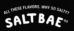 ALL THESE FLAVORS. WHY SO SALTY? SALT BAE50 trademark
