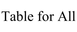 TABLE FOR ALL trademark