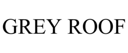 GREY ROOF trademark