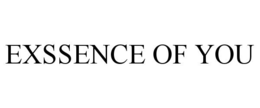 EXSSENCE OF YOU trademark
