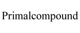 PRIMALCOMPOUND trademark