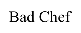 BAD CHEF trademark